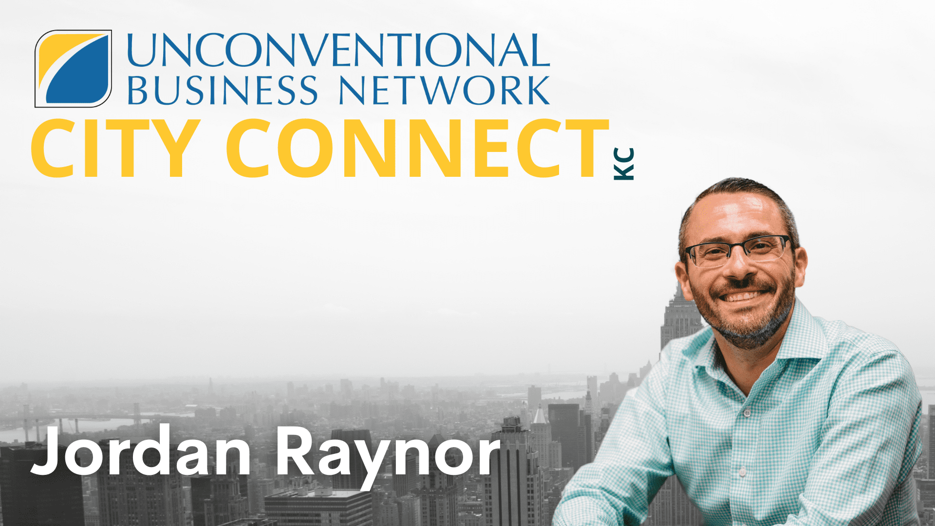 KC City Connect Jordan Raynor Unconventional Business Network